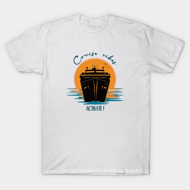 Cruise Vibes, Activate! T-Shirt by donamiart